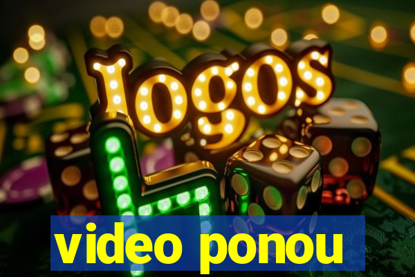 video ponou